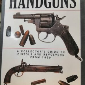 HANDGUNS, A COLLECTOR’S GUIDE TO PISTOLS AND REVOLVERS FROM 1850 TO THE PRESENT  ,FREDERICK WILKINSON.  VUODELTA  1996